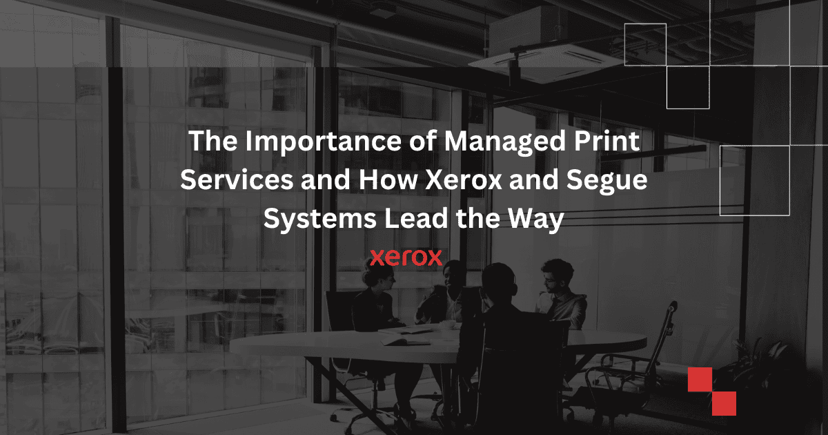 Managed print services expertise by Xerox and Segue Systems enhancing operational efficiency and print management solutions for businesses.