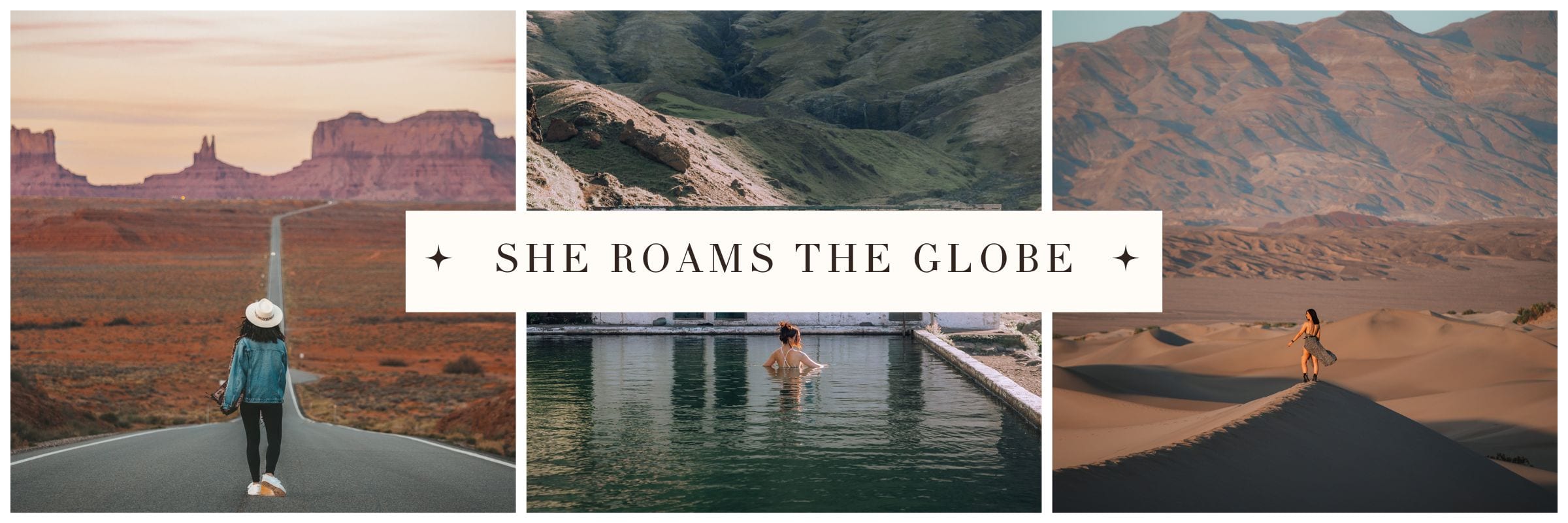 A wide banner made up of three photos with a soft, warm-toned color palette. On the left, a woman stands alone on a quiet road stretching toward towering rock formations in Monument Valley at sunset. In the center, another woman is waist-deep in a peaceful, green thermal pool, surrounded by mountains and a building with white walls. On the right, a woman walks along the top of a golden sand dune, with rugged desert mountains behind her. In the middle of the banner, overlaid in clean serif font, is the blog title: “She Roams the Globe.”