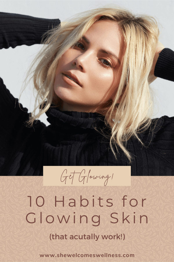 Pinterest Pin: 10 Habits for Glowing Skin (that actually work!) 