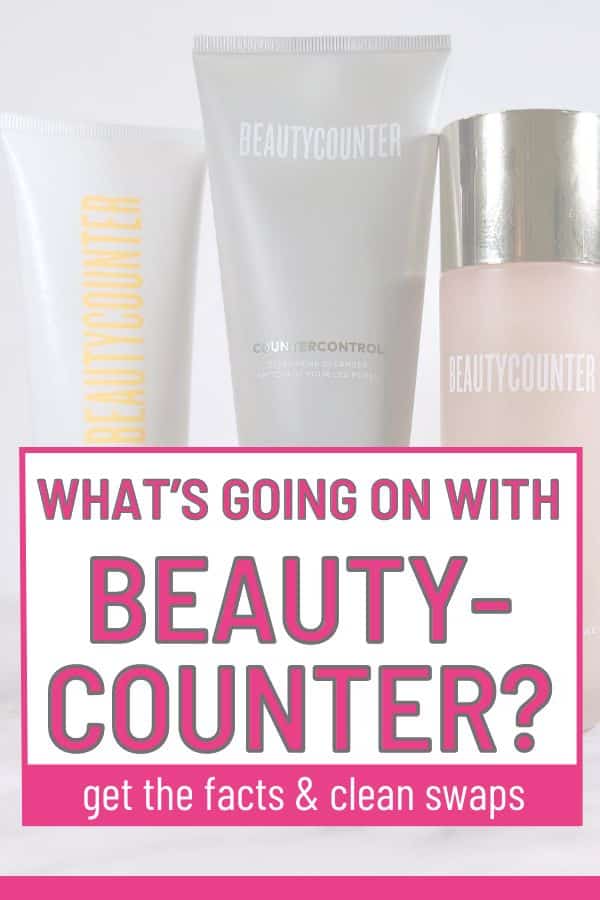 Pinterest Pin, clickable- Beautycounter products with text What's Going On With Beautycounter? get the facts & clean swaps