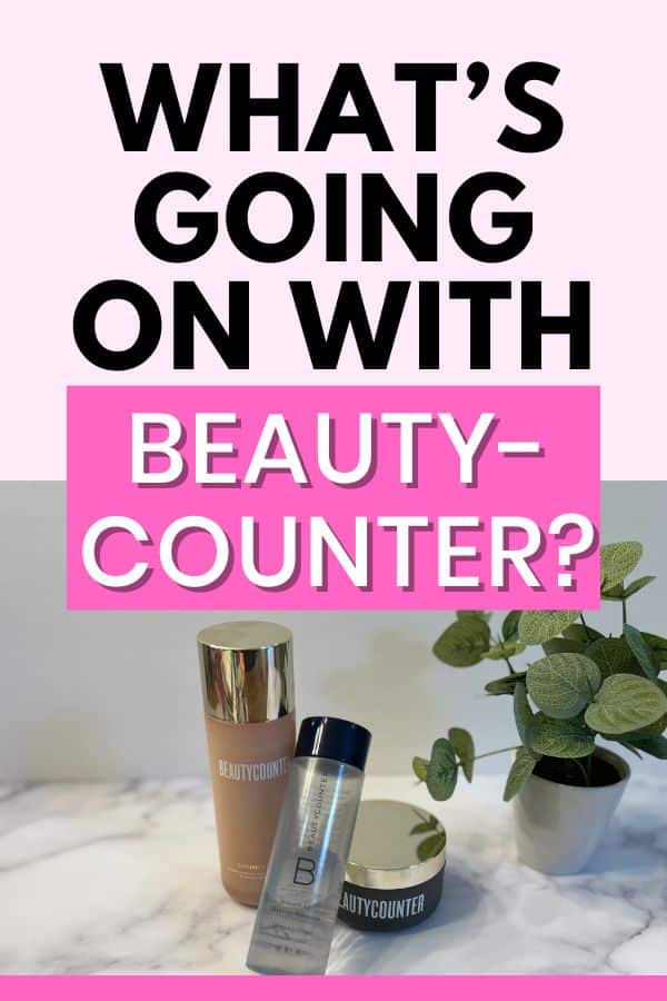 Pinterest Pin, clickable- Beautycounter products with text What's Going On With Beautycounter?