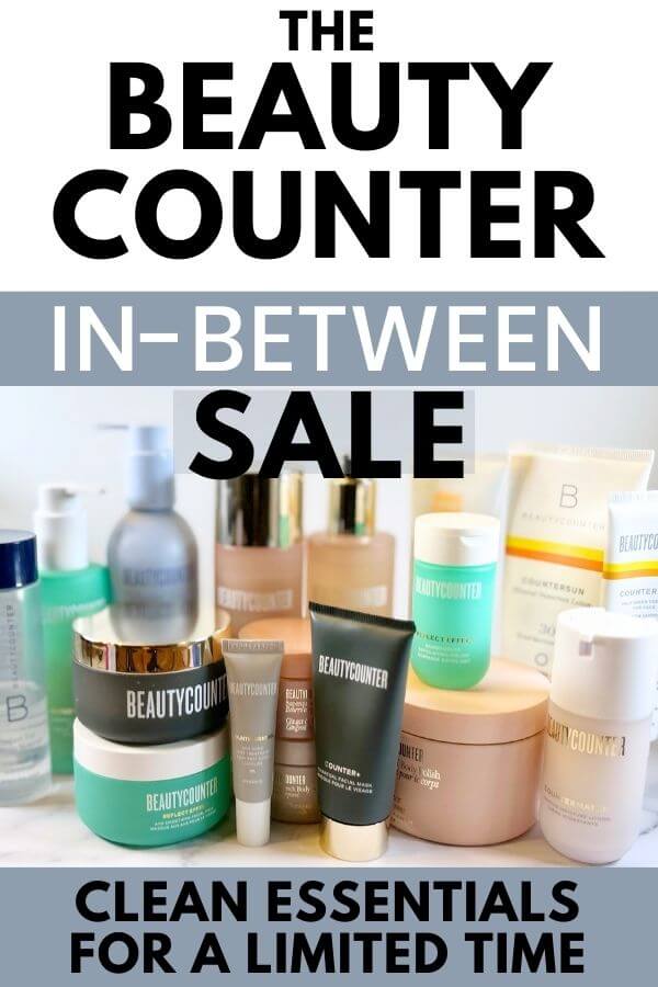 Clickable Pinterest Pin: Beautycounter clean beauty skincare products with text The Beautycounter In-Between Sale-Clean essentials for a limited time