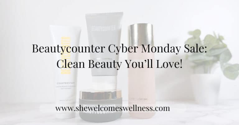 Beautycounter products on countertop; text overlay Beautycounter Cyber Monday Sale: Clean Beauty You'll Love; www dot she welcomes wellness dot com