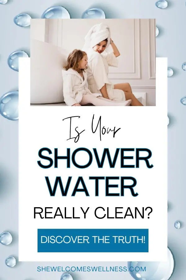 Pinterest pin, clickable, woman and child after shower, text:  Is your shower water really clean? Discover the truth.