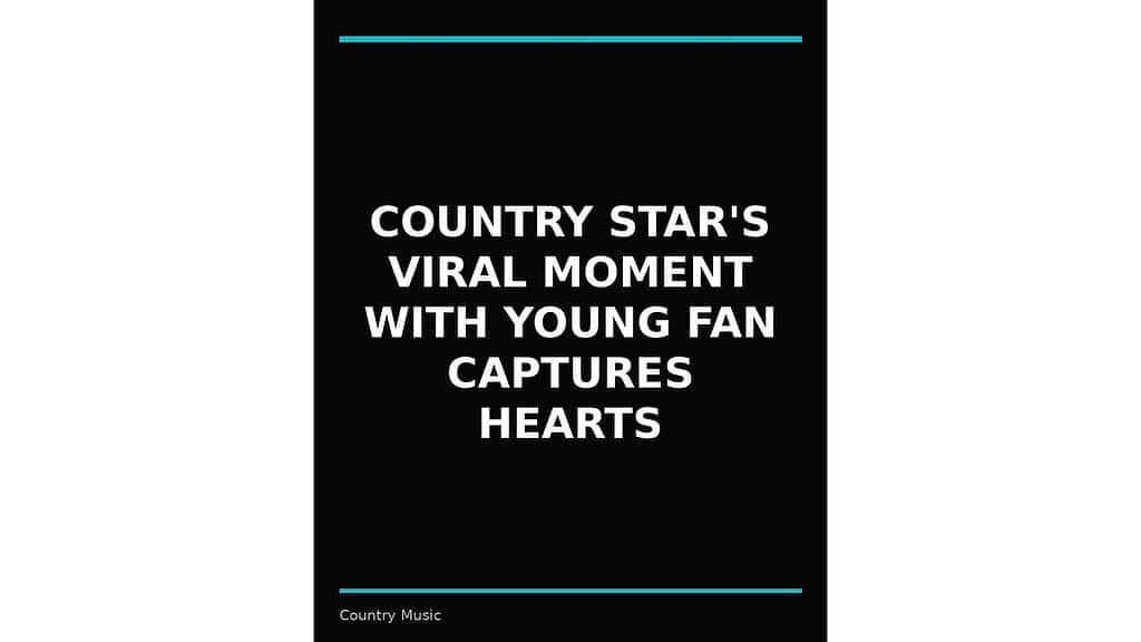 country star s viral moment with young fan captures hearts wp featured 1