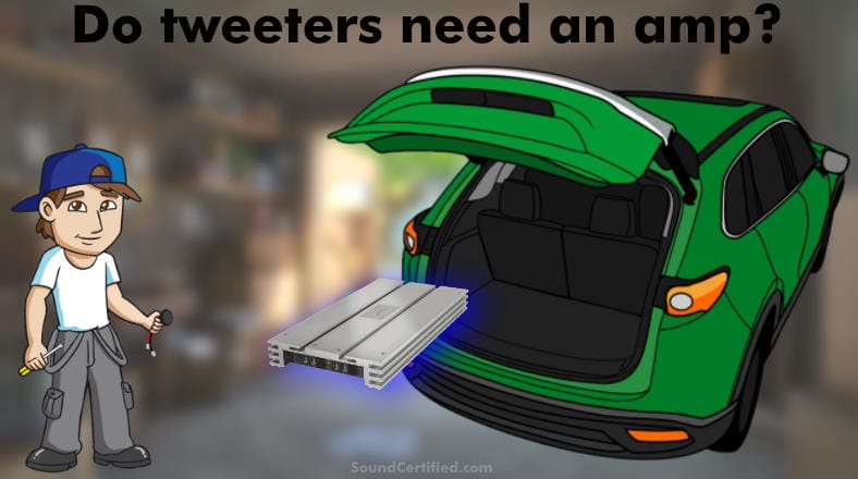 do you need an amp for tweeters section image