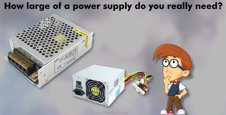 what size power supply do you need