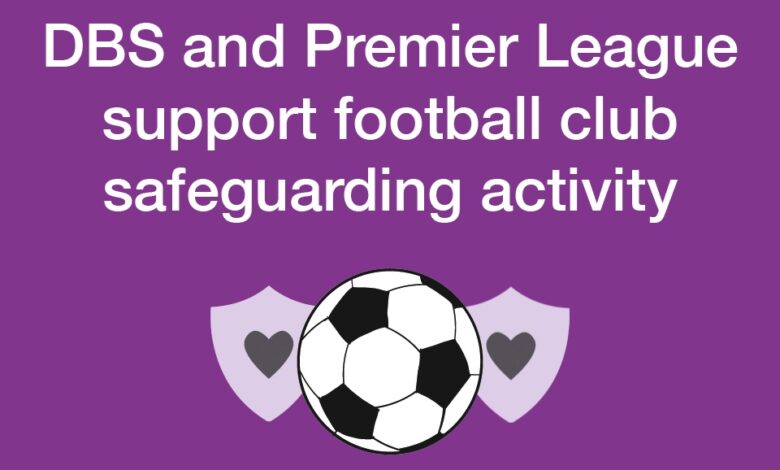 DBS and Premier League support football club safeguarding activity