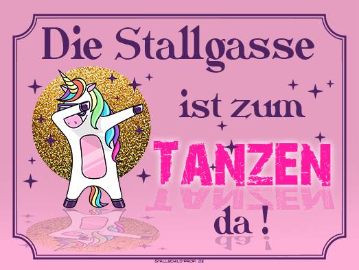 Die Stallgasse ist zum tanzen da - Schild