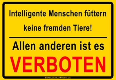 „Intelligente Menschen füttern keine fremden Tiere – Allen anderen ist es VERBOTEN“ Schild gelb