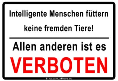 „Intelligente Menschen füttern keine fremden Tiere – Allen anderen ist es VERBOTEN“ Schild weiß