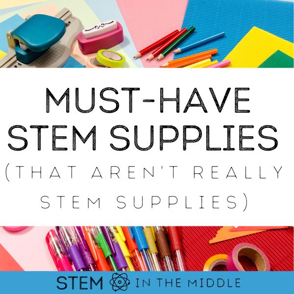 The image shows pens, scissors, paper, hole puncher, and tape. The text reads "Must-Have STEM Supplies (that aren't really STEM supplies)."