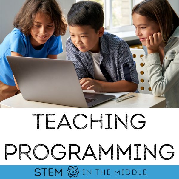This image shows middle school students looking at a computer. The text reads "Teaching Programming" and STEM in the Middle.