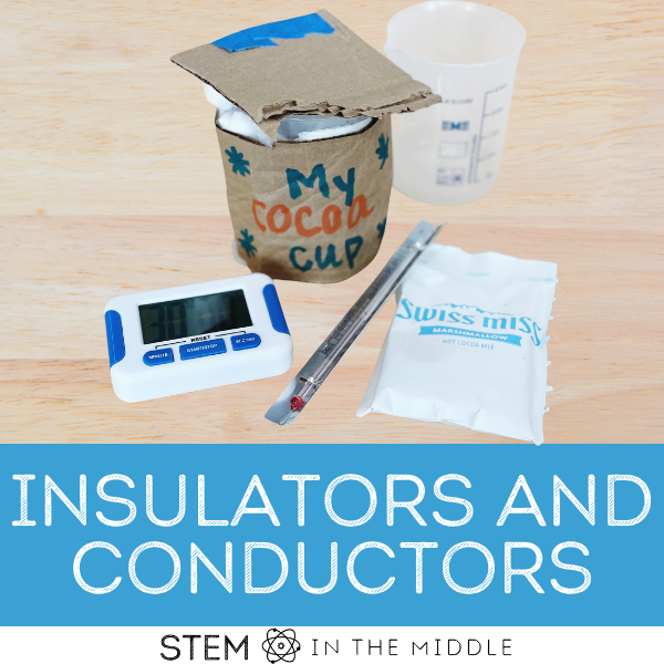 This image shows materials for insulator and conductor activities, including an insulated cup, beaker, thermometer, timer, and hot cocoa packet. The text reads "insulators and conductors."