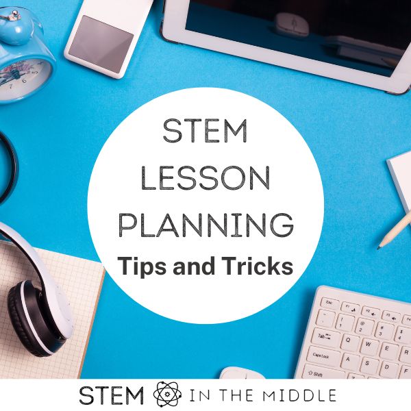This image shows a desk with a variety of office supplies and devices. The text reads "STEM Lesson Planning: Tips and Tricks."