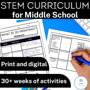 The text reads, "STEM Curriculum for Middle School: Print and digital, 30+ weeks of activities." The image shows a hand completing a worksheet titled "What is 3D printing?"