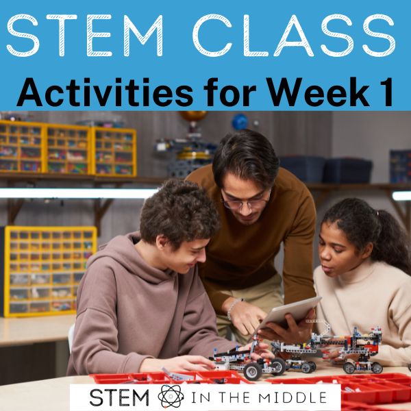 The image shows a teacher and two teenage students building a robot. The image reads "STEM Class Activities for Week 1."