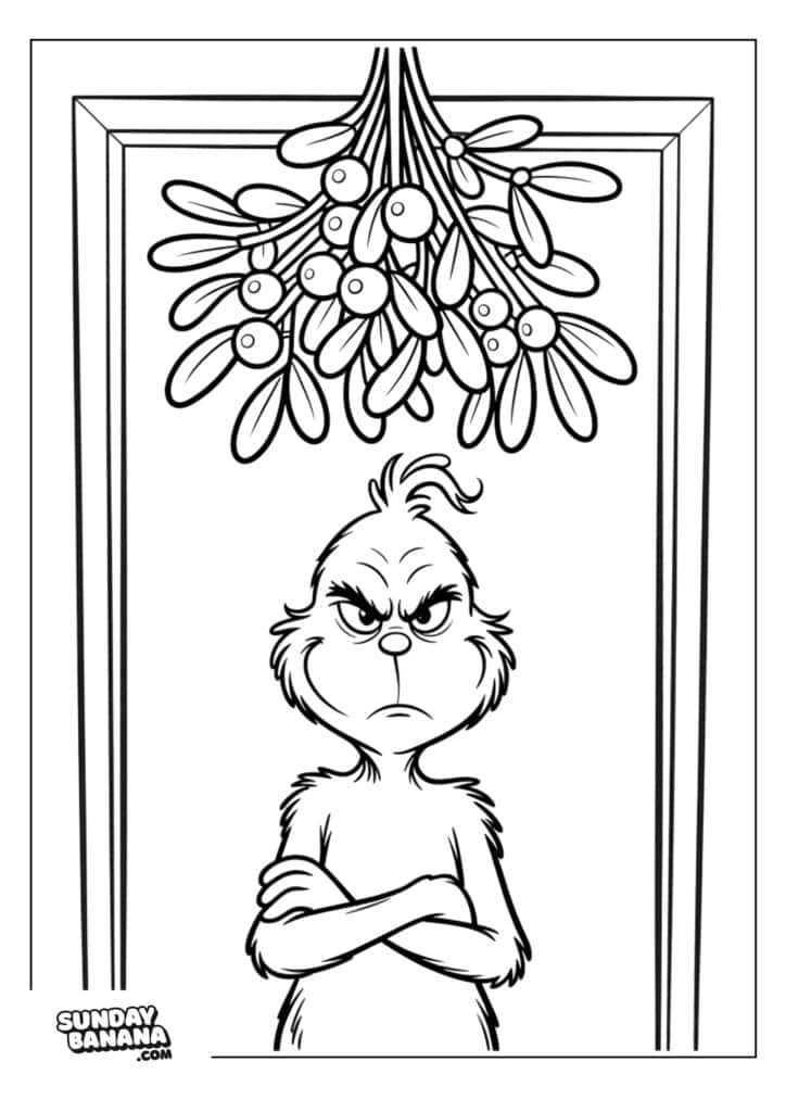 A grumpy Grinch stands with arms crossed under a bundle of mistletoe hanging in a doorway. The Grinch has a frown and furrowed brows, looking displeased. The image is black and white, designed as a coloring page.
