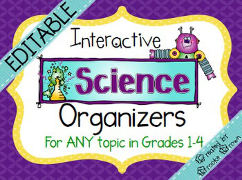 Interactive Science Organizers for ANY Topic {EDITABLE}