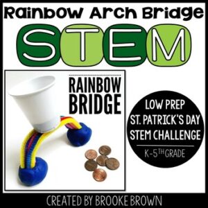 Rainbow Bridge STEM Activity, St. Patrick's Day STEM Challenge Arch Bridge March