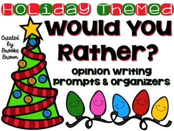 Holiday Themed "Would You Rather..." {Opinion Writing Prompts and Organizers}