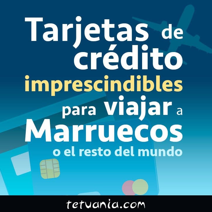 Tarjetas de crédito imprescindibles para viajar a Marruecos