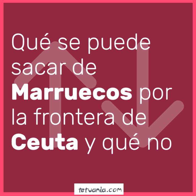 Información sobre lo que se puede sacar de Marruecos por la frontera de Ceuta y lo que está restring.
