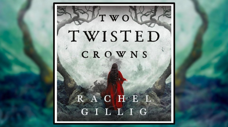 Two Twisted Crowns by Rachel Gillig Review Banner
