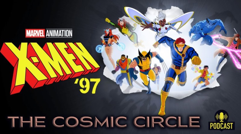 X-Men '97 Discussion The Cosmic Circle Podcast Banner