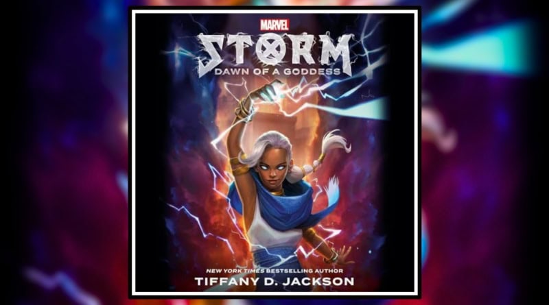 Storm: Dawn of a Goddess by Tiffany D. Jackson. A Marvel Novel Banner