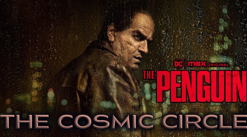Colin Farrell as the Penguin. Podcast discussion Cosmic Circle Banner