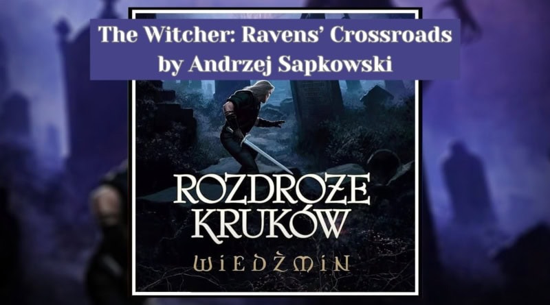 NEW book review banner by Andrzej Sapkowski Wiedźmin: Rozdroże Kruków (The Witcher: Ravens' Crossroads),