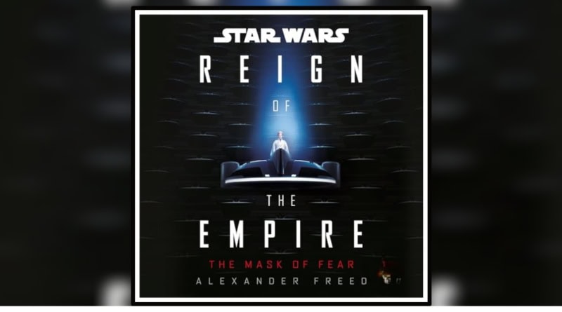Star Wars Reign of the Empire-The Mask of Fear by Alexander Freed review Banner
