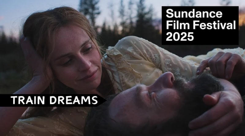 Train-dreams-movie-revew-sundance-2025 starring Joel Edgerton
