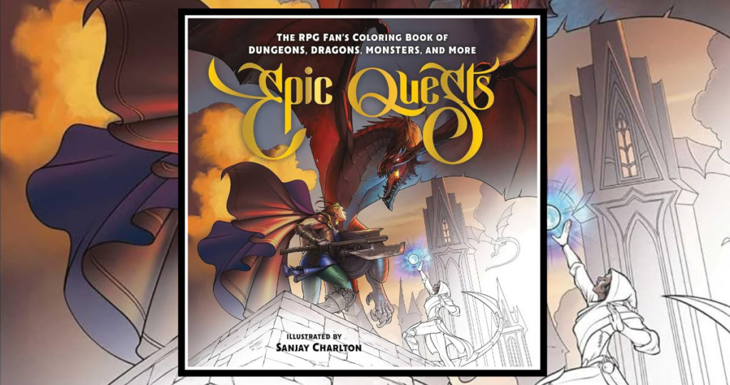 Epic Quests: The RPG Fan’s Coloring Book of Dungeons, Dragons, Monsters, and More