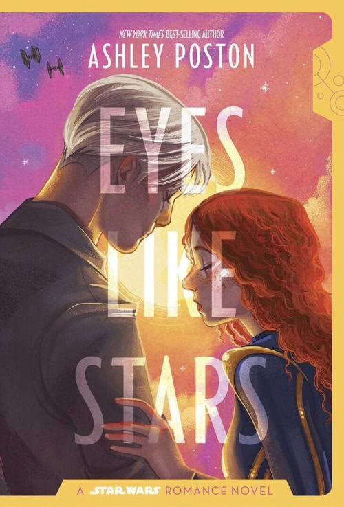 Eyes Like Stars by Ashley Poston a Star Wars Romance Novel