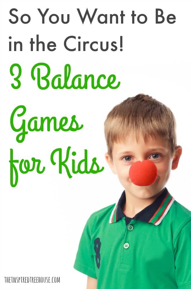The Inspired Treehouse - These 3 fun balance games for kids are a great way for kids to pretend to be in the circus! 
