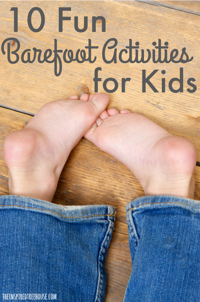 The Inspired Treehoue - These 10 ideas are the perfect way to show little ones that going barefoot can be tons of fun!