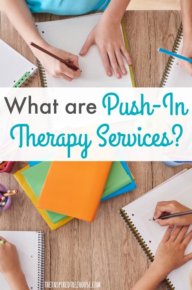 The Inspired Treehouse - Learn more about push-in therapy services. What does it mean? What are the benefits? How can you push into the classroom to deliver therapy?