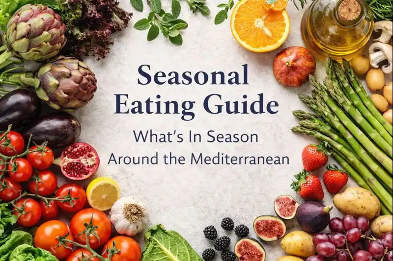 Seasonal Eating Guide — What’s In Season Around the Mediterranean