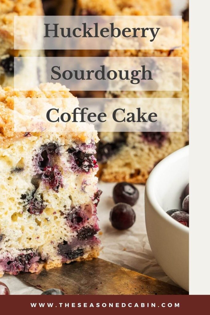 pinterest image of huckleberry sourdough coffee cake with crumb topping.