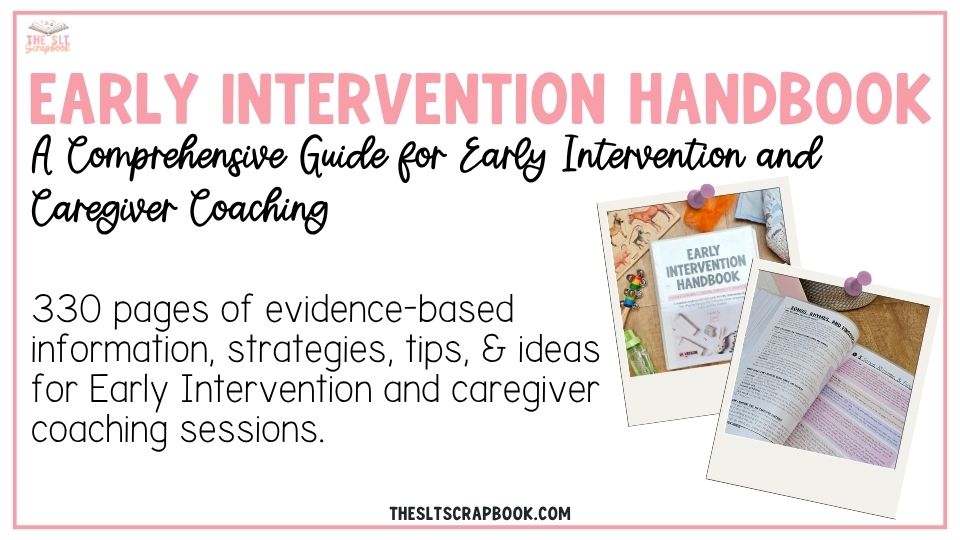 Pink text in all caps reads "Early Intervention Handbook", black script font reads "A comprehensive guide for Early Intervention and Caregiver Coaching". Two polaroid-style images on the right show pictures of the EI Handbook. Black text underneath reads "330 pages of evidence-based information, strategies, tips, & ideas for Early Intervention and caregiver coaching sessions."