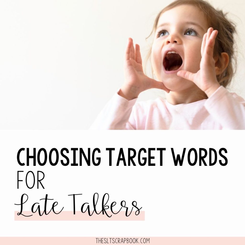 Picture of a young girl with her hands to her mouth as if shouting. Text reads "Choosing target words for late talkers".