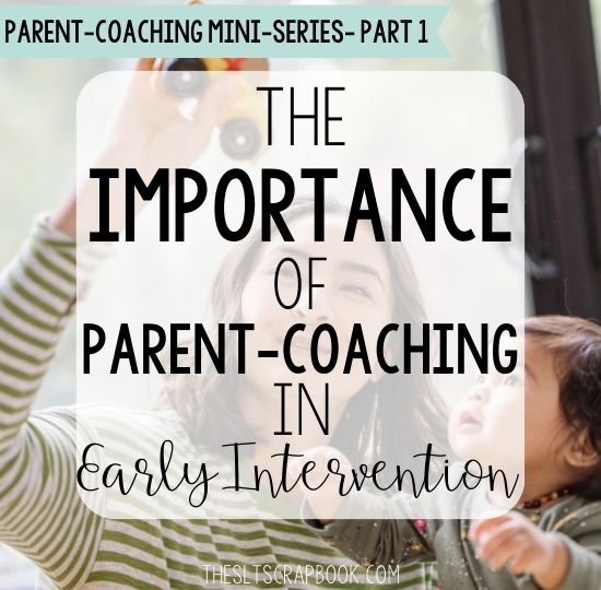 Header image- text on a faded white background reads "The importance of parent coaching in early intervention". The image behind the text shows a mother and child playing with a toy car.