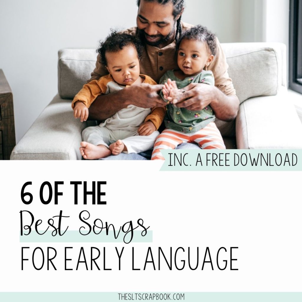 Picture of a father singing and clapping with his two children sat on his lap. The text reads "6 of the best songs for early language" Includes a free download.