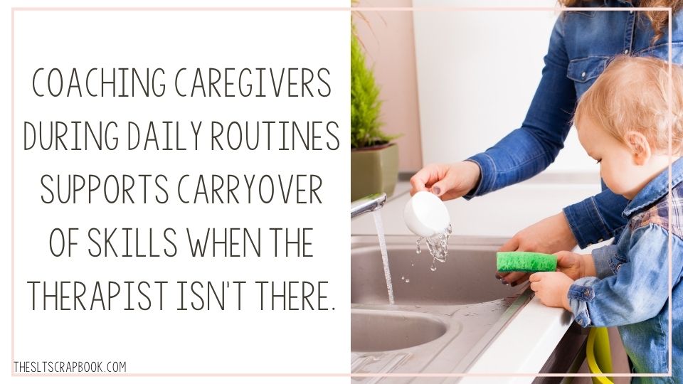 Text reads "coaching caregivers during daily routines supports carryover of skills when the therapist isn't there". On the right is a picture of a mother and toddler-aged son washing the dishes together.