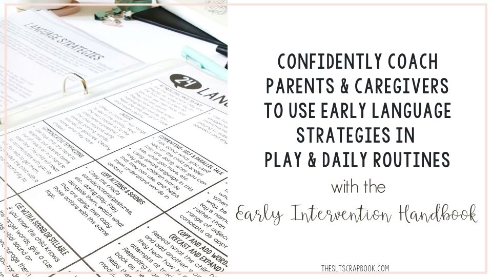 On the left is a picture of the Early Intervention Handbook. On the right the text reads "CONFIDENTLY COACH PARENTS & CAREGIVERS TO USE EARLY LANGUAGE STRATEGIES IN PLAY & DAILY ROUTINES with the Early Intervention Handbook"