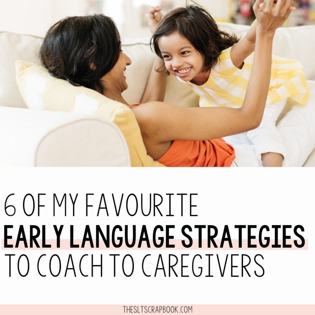 Image of a young girl of Indian heritage playing on the sofa with her mother. The text reads "6 of my favourite early language strategies to coach to caregivers'