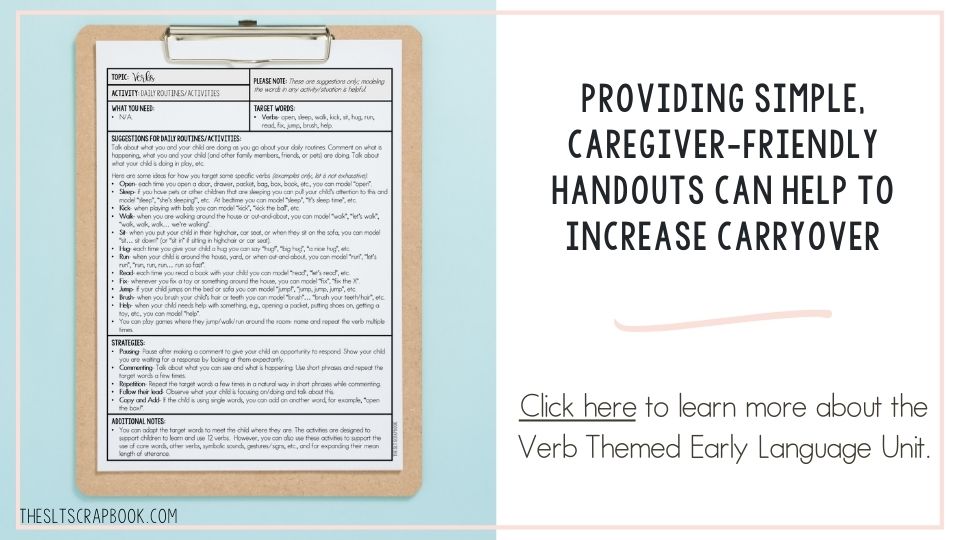 On the left is a picture of the daily routines handout from the verb themed early language unit. On the right the text reads "providing simple caregiver-friendly handouts can help to increase carryover. Click here to learn more about the Verb themed Early Language Unit"