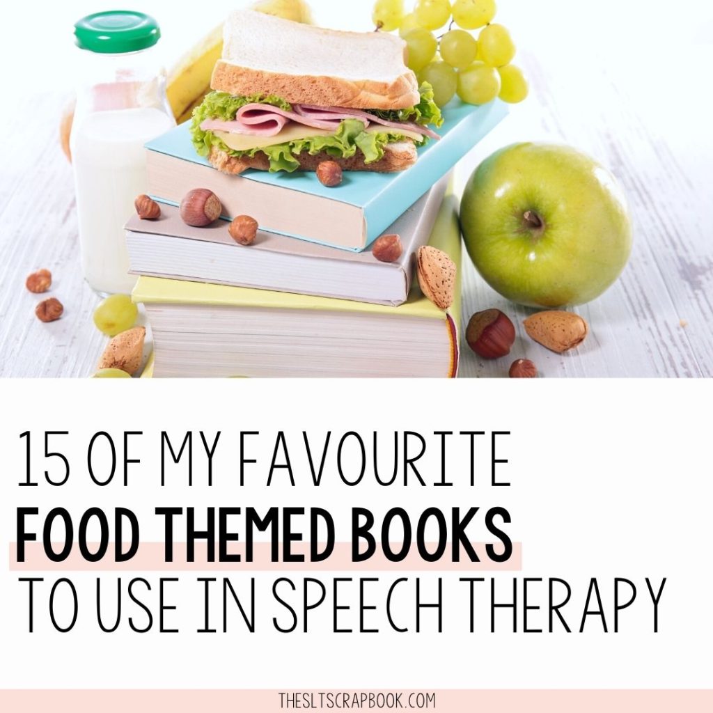 Picture shows a stack of books surrounded by food and drinks. Underneath black text on a white background reads "15 of my favourite food themed books to use in speech therapy".